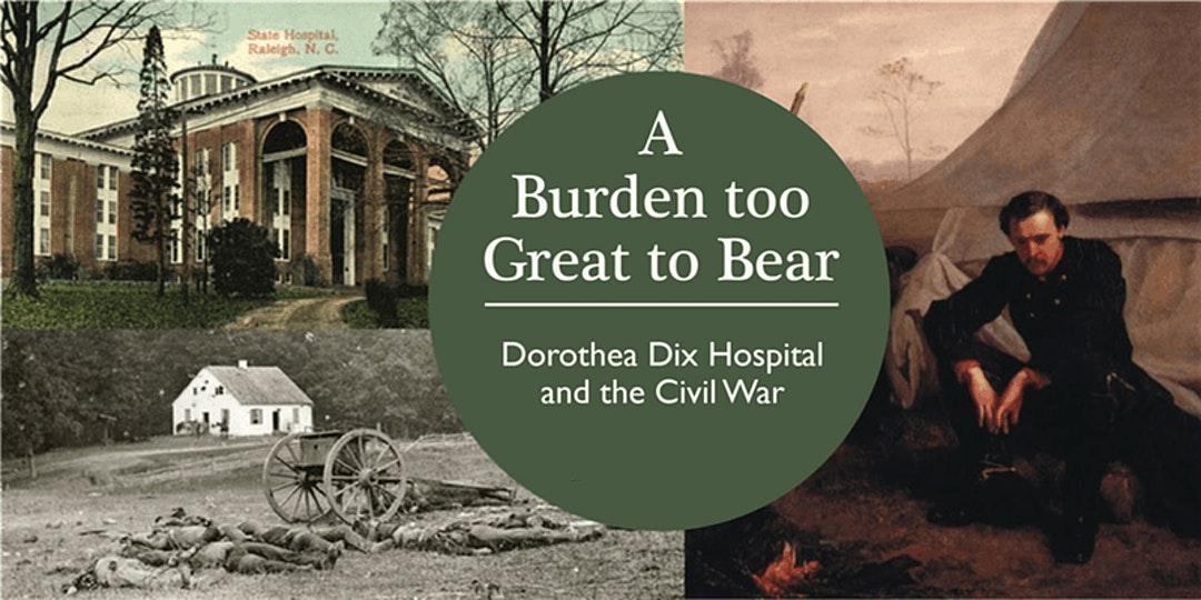 Event graphic includes  historic photo of the Dix Hospital portico, black and white photo from a battlefield and painting of a soldier